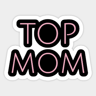 Top Mom Motherhood Humor Parents Funny Sticker